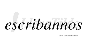 Escribannos no lleva tilde con vocal tónica en la «a»
