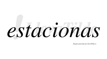 Estacionas no lleva tilde con vocal tónica en la «o»