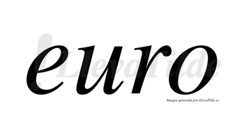 Euro  no lleva tilde con vocal tónica en la «e»
