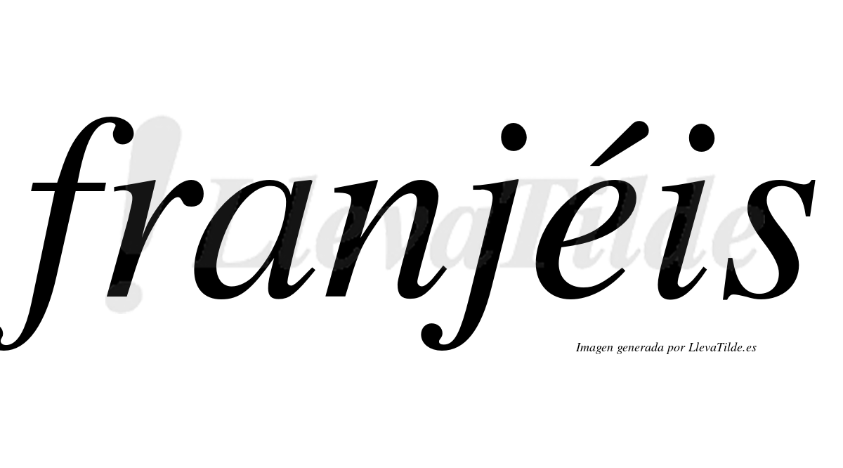 Franjéis  lleva tilde con vocal tónica en la "e"
