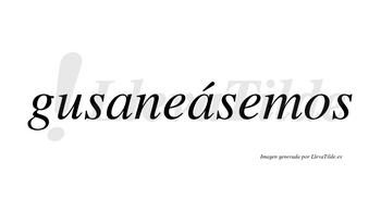 Gusaneásemos  lleva tilde con vocal tónica en la segunda «a»