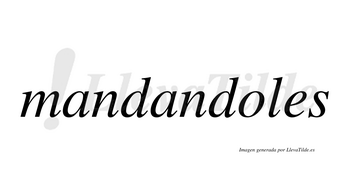 Mandandoles  no lleva tilde con vocal tónica en la «o»