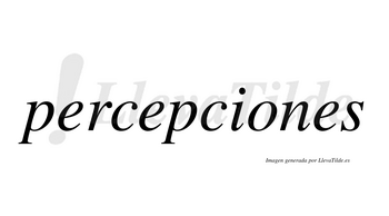 Percepciones  no lleva tilde con vocal tónica en la «o»