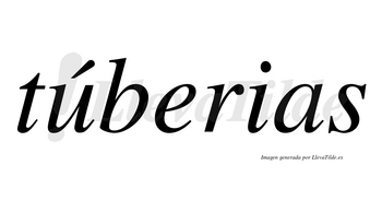 Túberias lleva tilde con vocal tónica en la «u»