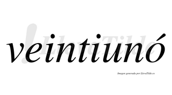 Veintiunó  lleva tilde con vocal tónica en la «o»