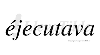 Éjecutava lleva tilde con vocal tónica en la primera «e»