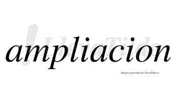 Ampliacion no lleva tilde con vocal tónica en la segunda «a»