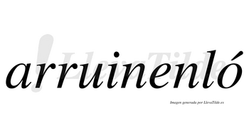 Arruinenló lleva tilde con vocal tónica en la «o»