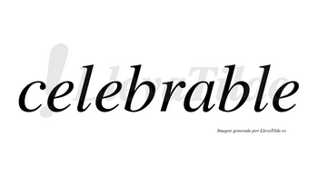 Celebrable no lleva tilde con vocal tónica en la «a»