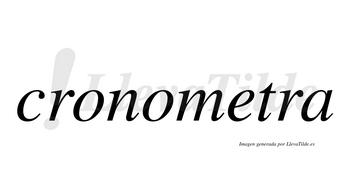 Cronometra no lleva tilde con vocal tónica en la «e»