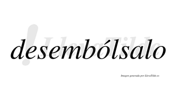 Desembólsalo  lleva tilde con vocal tónica en la primera «o»