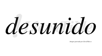 Desunido no lleva tilde con vocal tónica en la «i»