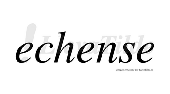 Echense no lleva tilde con vocal tónica en la segunda «e»