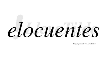 Elocuentes no lleva tilde con vocal tónica en la segunda «e»
