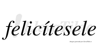 Felicítesele lleva tilde con vocal tónica en la segunda «i»