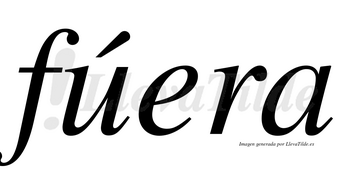 Fúera lleva tilde con vocal tónica en la «u»