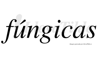 Fúngicas  lleva tilde con vocal tónica en la «u»