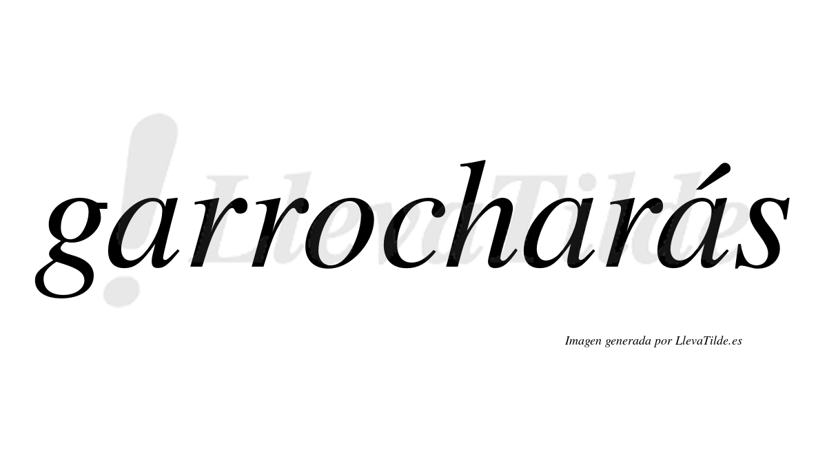 Garrocharás  lleva tilde con vocal tónica en la tercera «a»