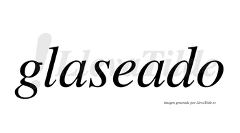 Glaseado  no lleva tilde con vocal tónica en la segunda «a»