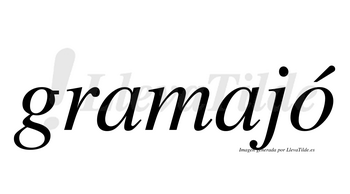 Gramajó  lleva tilde con vocal tónica en la «o»