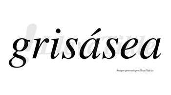 Grisásea lleva tilde con vocal tónica en la primera «a»