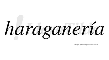 Haraganería lleva tilde con vocal tónica en la «i»