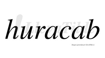 Huracab  no lleva tilde con vocal tónica en la segunda «a»