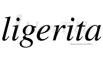 Ligerita  no lleva tilde con vocal tónica en la segunda «i»
