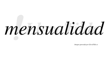 Mensualidad  no lleva tilde con vocal tónica en la segunda «a»