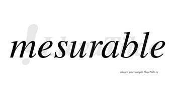 Mesurable no lleva tilde con vocal tónica en la «a»