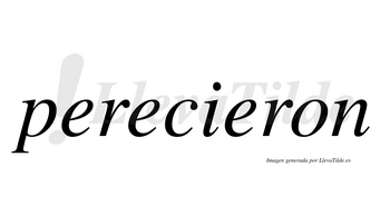 Perecieron no lleva tilde con vocal tónica en la tercera «e»
