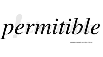 Permitible no lleva tilde con vocal tónica en la segunda «i»