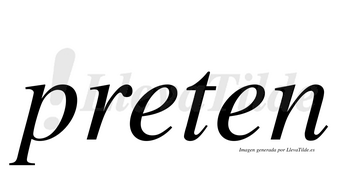 Preten  no lleva tilde con vocal tónica en la primera «e»