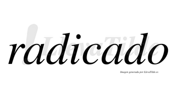 Radicado  no lleva tilde con vocal tónica en la segunda «a»