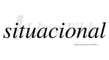 Situacional  no lleva tilde con vocal tónica en la segunda «a»