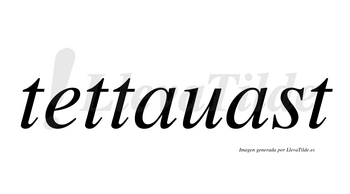 Tettauast  no lleva tilde con vocal tónica en la segunda «a»
