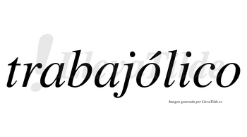 Trabajólico  lleva tilde con vocal tónica en la primera «o»