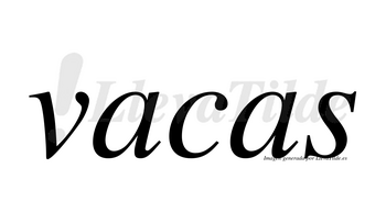 Vacas  no lleva tilde con vocal tónica en la primera «a»