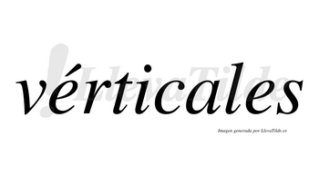 Vérticales lleva tilde con vocal tónica en la primera «e»