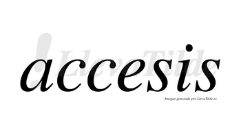 Accesis no lleva tilde con vocal tónica en la «e»