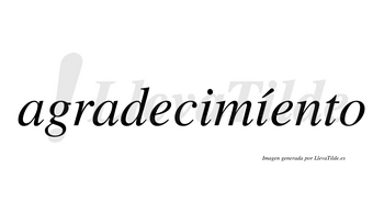 Agradecimíento lleva tilde con vocal tónica en la segunda «i»