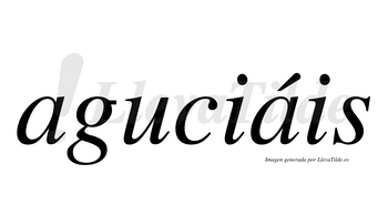Aguciáis  lleva tilde con vocal tónica en la segunda «a»