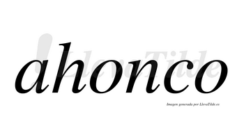 Ahonco  no lleva tilde con vocal tónica en la primera «o»
