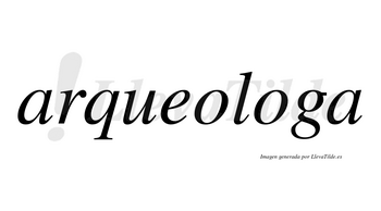 Arqueologa no lleva tilde con vocal tónica en la segunda «o»