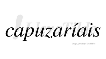 Capuzaríais  lleva tilde con vocal tónica en la primera «i»