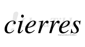 Cierres  no lleva tilde con vocal tónica en la primera «e»