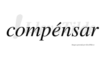 Compénsar  lleva tilde con vocal tónica en la «e»