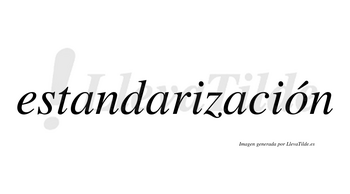 Estandarización  lleva tilde con vocal tónica en la «o»