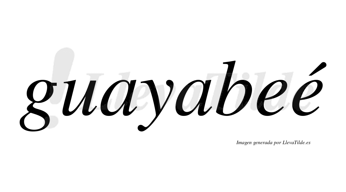 Guayabeé  lleva tilde con vocal tónica en la segunda "e"
