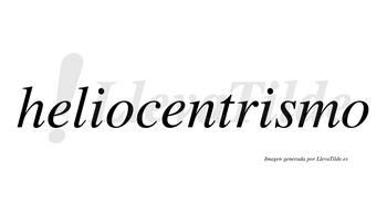 Heliocentrismo  no lleva tilde con vocal tónica en la segunda «i»